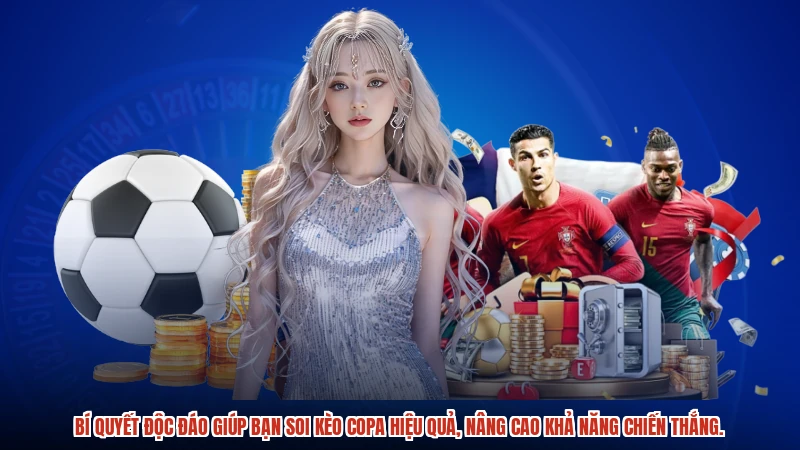 Bí quyết độc đáo giúp bạn soi kèo copa hiệu quả, nâng cao khả năng chiến thắng.
