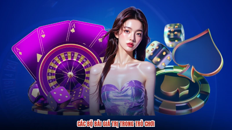 Các bộ bài giá trị trong trò chơi