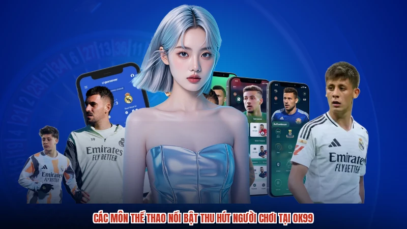 Các môn thể thao nổi bật thu hút người chơi tại OK99