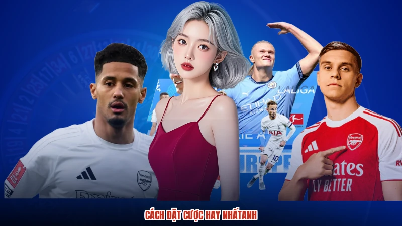 Cách đặt cược hay nhấtanh
