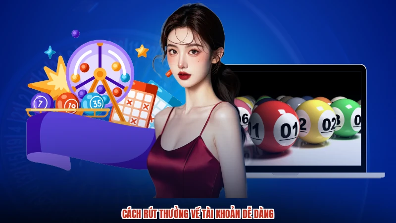 Cách rút thưởng về tài khoản dễ dàng