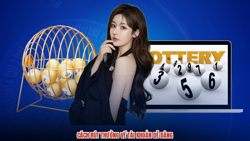 Cách rút thưởng về tài khoản dễ dàng