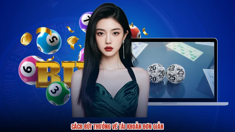 Cách rút thưởng về tài khoản đơn giản