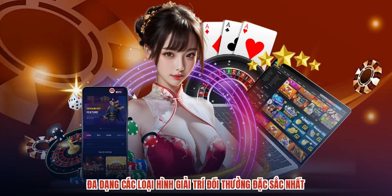 Đa dạng các loại hình giải trí đổi thưởng đặc sắc nhất