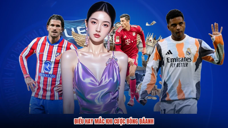 Điều hay mắc khi cược bóng đáanh