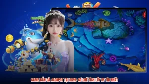 Game Bắn Cá Jackpot Tại OK99: Cơ Chế Tích Lũy Uy Tín Nhất
