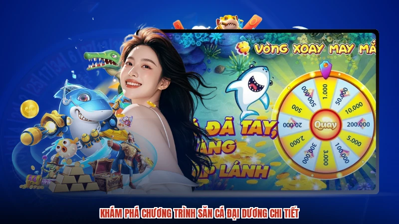Khám phá chương trình săn cá đại dương chi tiết