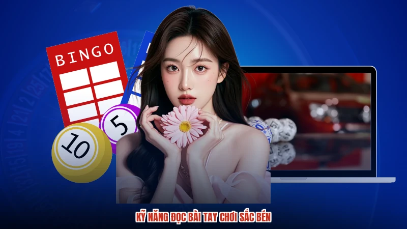 Kỹ năng đọc bài tay chơi sắc bén