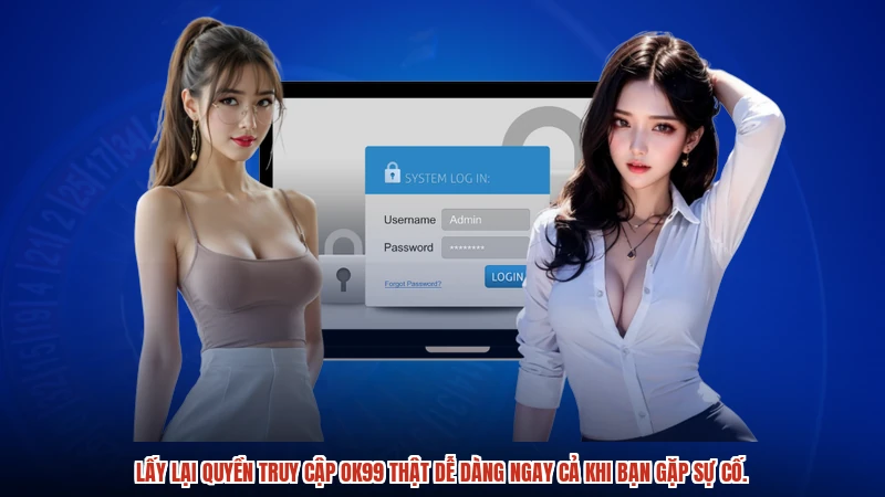 Lấy lại quyền truy cập OK99 thật dễ dàng ngay cả khi bạn gặp sự cố.