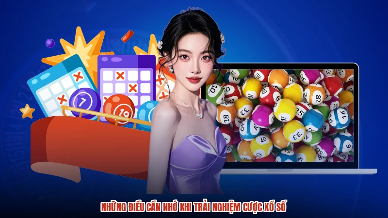 Những điều cần nhớ khi trải nghiệm cược xổ số