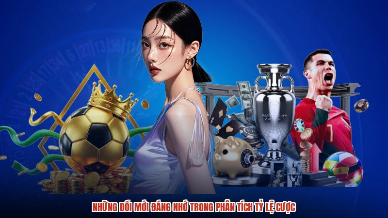 Những đổi mới đáng nhớ trong phân tích tỷ lệ cược