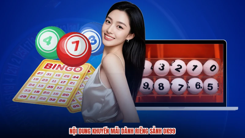 Nội dung khuyến mãi dành riêng sảnh OK99