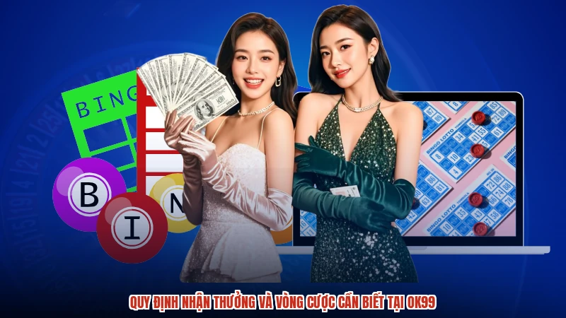 Quy định nhận thưởng và vòng cược cần biết tại OK99