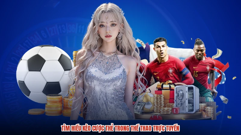Tìm hiểu kèo cược thẻ trong thể thao trực tuyến