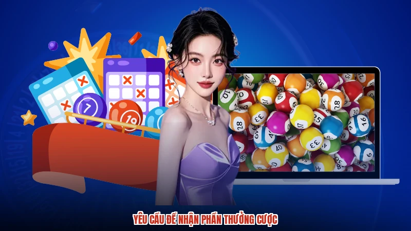 Yêu cầu để nhận phần thưởng cược
